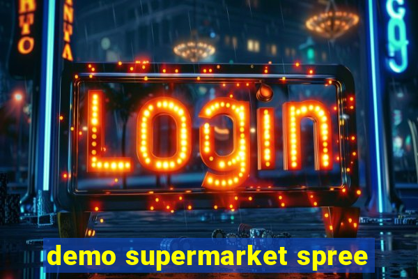 demo supermarket spree